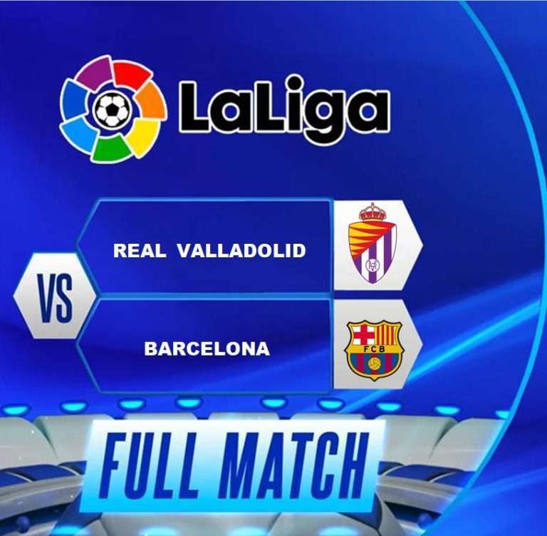 Prediksi Bola Jitu LIGA Spanyol : Real Valladolid vs Barcelona 24 Mei 2023